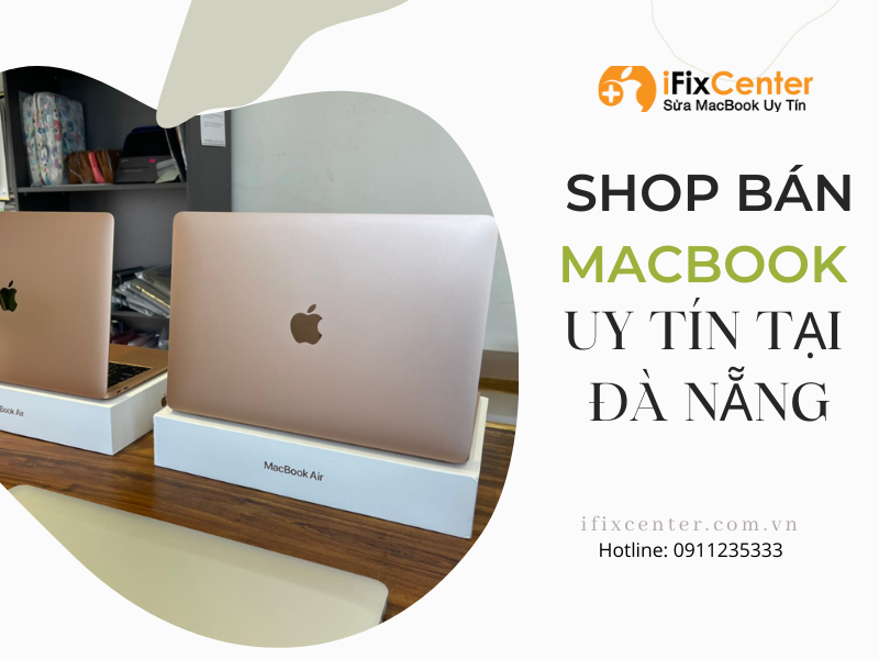 Trung tâm mua bán macbook cũ Đà Nẵng uy tín